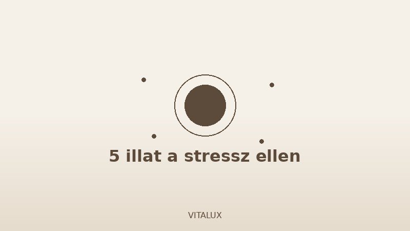 5 stresszoldó illat - Én Box Shop